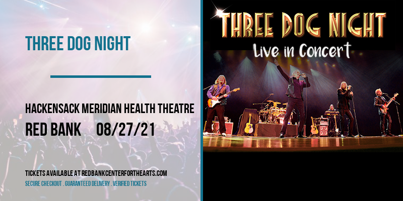 Three Dog Night at Hackensack Meridian Health Theatre tickets Three Dog Night at Hackensack Meridian Health Theatre