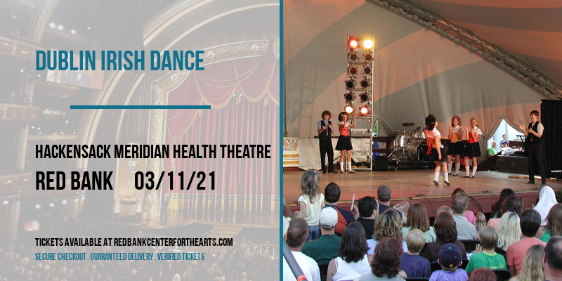 Dublin Irish Dance at Hackensack Meridian Health Theatre