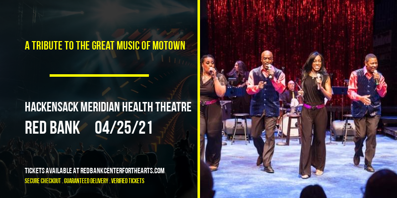 A Tribute To The Great Music of Motown at Hackensack Meridian Health Theatre tickets A Tribute To The Great Music of Motown at Hackensack Meridian Health Theatre