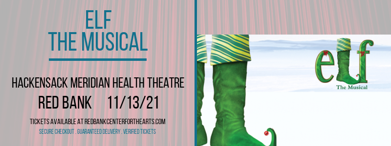 Elf - The Musical at Hackensack Meridian Health Theatre tickets Elf - The Musical at Hackensack Meridian Health Theatre