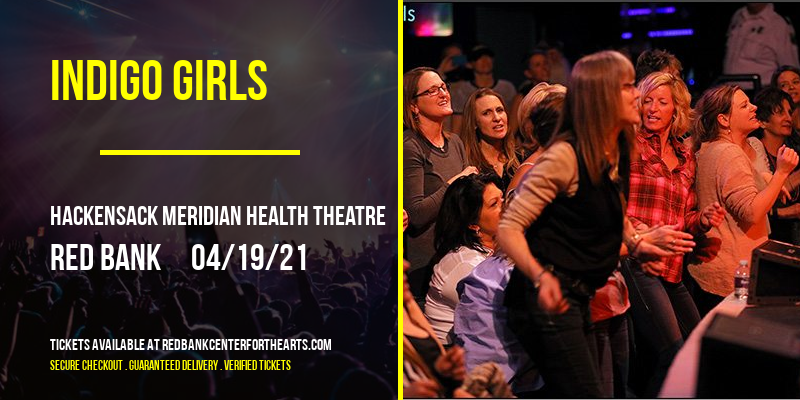 Indigo Girls [CANCELLED] at Hackensack Meridian Health Theatre