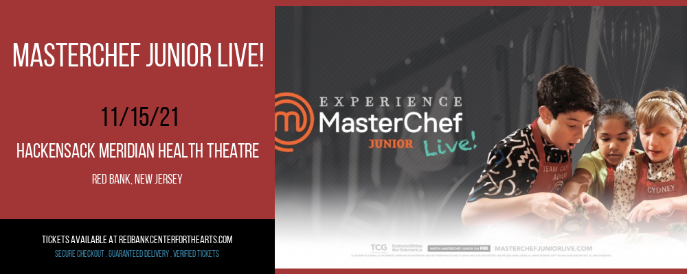 Masterchef Junior Live! at Hackensack Meridian Health Theatre