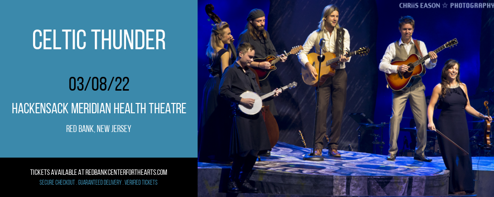 Celtic Thunder at Hackensack Meridian Health Theatre tickets Celtic Thunder at Hackensack Meridian Health Theatre