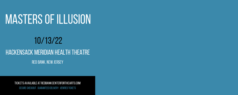 Masters of Illusion at Hackensack Meridian Health Theatre tickets Masters of Illusion at Hackensack Meridian Health Theatre