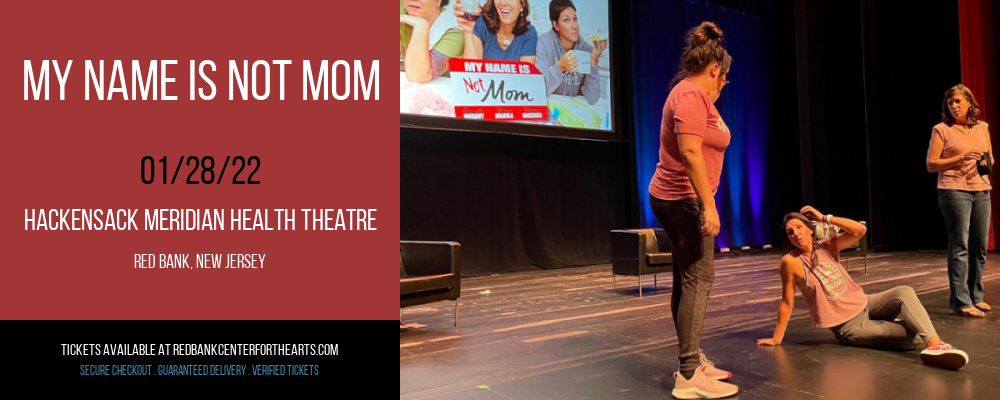 My Name is NOT Mom at Hackensack Meridian Health Theatre tickets My Name is NOT Mom at Hackensack Meridian Health Theatre
