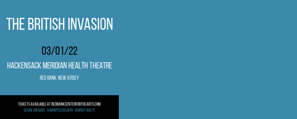 The British Invasion at Hackensack Meridian Health Theatre tickets The British Invasion at Hackensack Meridian Health Theatre