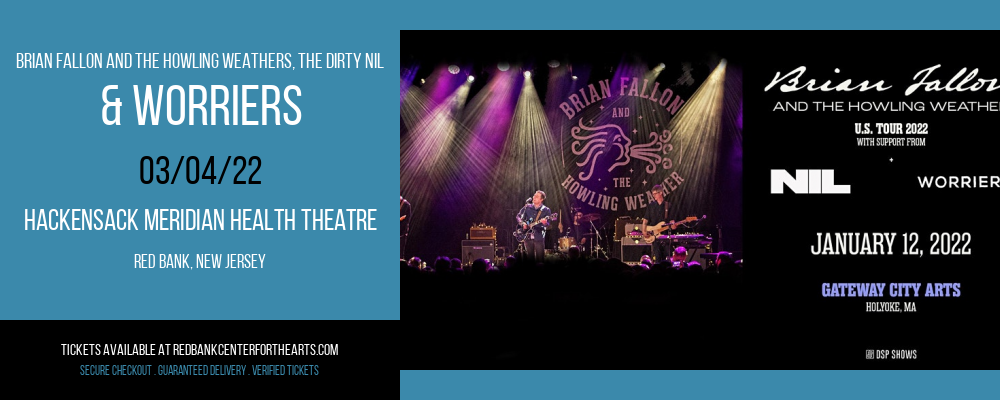 Brian Fallon and The Howling Weathers, The Dirty Nil & Worriers at Hackensack Meridian Health Theatre tickets Brian Fallon and The Howling Weathers, The Dirty Nil & Worriers at Hackensack Meridian Health Theatre