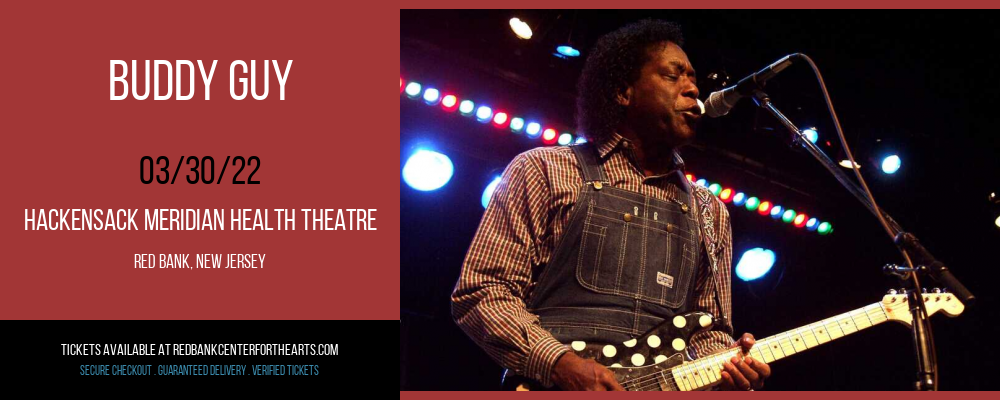Buddy Guy at Hackensack Meridian Health Theatre tickets Buddy Guy at Hackensack Meridian Health Theatre