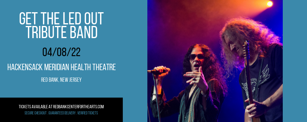 Get the Led Out - Tribute Band at Hackensack Meridian Health Theatre tickets Get the Led Out - Tribute Band at Hackensack Meridian Health Theatre