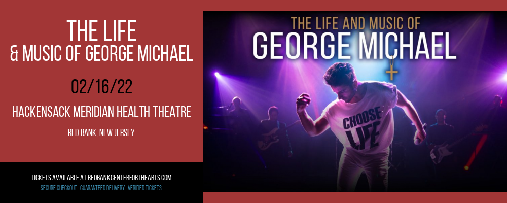The Life & Music of George Michael at Hackensack Meridian Health Theatre tickets The Life & Music of George Michael at Hackensack Meridian Health Theatre