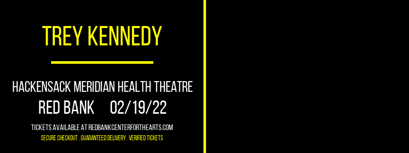 Trey Kennedy at Hackensack Meridian Health Theatre tickets Trey Kennedy at Hackensack Meridian Health Theatre