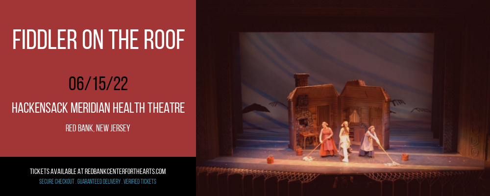 Fiddler On The Roof at Hackensack Meridian Health Theatre