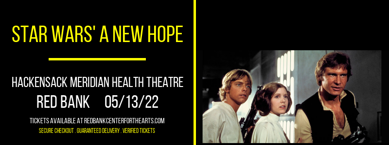 Star Wars' A New Hope at Hackensack Meridian Health Theatre tickets Star Wars' A New Hope at Hackensack Meridian Health Theatre