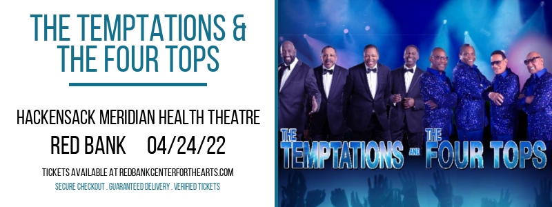 The Temptations & The Four Tops at Hackensack Meridian Health Theatre tickets The Temptations & The Four Tops at Hackensack Meridian Health Theatre