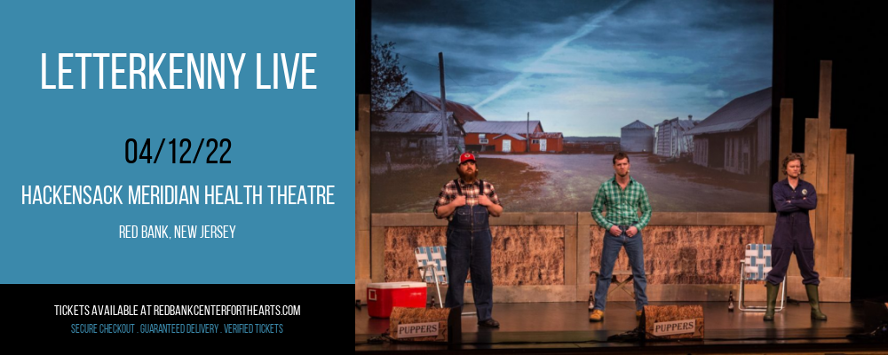 Letterkenny Live at Hackensack Meridian Health Theatre tickets Letterkenny Live at Hackensack Meridian Health Theatre