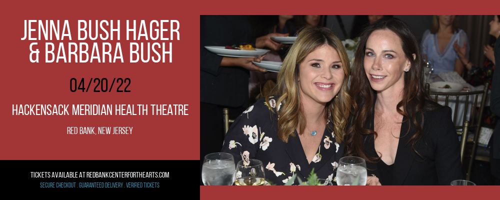 Jenna Bush Hager & Barbara Bush at Hackensack Meridian Health Theatre tickets Jenna Bush Hager & Barbara Bush at Hackensack Meridian Health Theatre