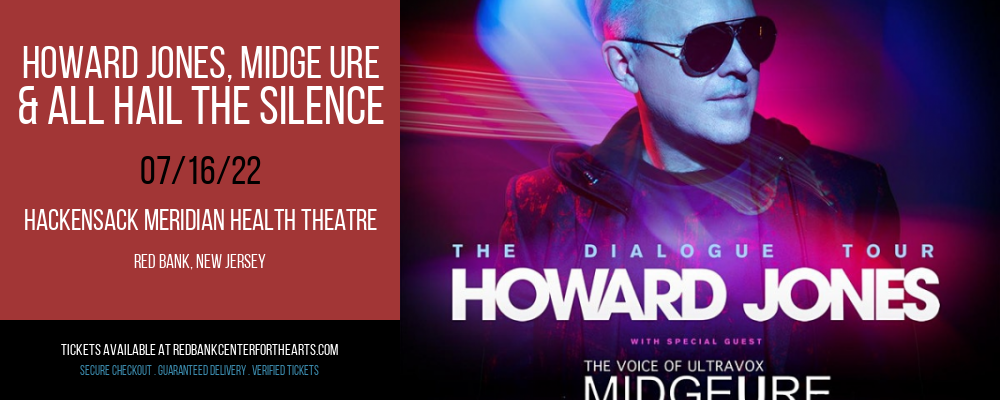 Howard Jones, Midge Ure & All Hail The Silence at Hackensack Meridian Health Theatre