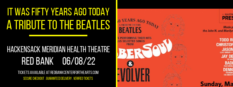 It Was Fifty Years Ago Today - A Tribute to The Beatles at Hackensack Meridian Health Theatre tickets It Was Fifty Years Ago Today - A Tribute to The Beatles at Hackensack Meridian Health Theatre