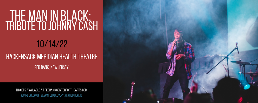 The Man In Black: Tribute To Johnny Cash at Hackensack Meridian Health Theatre tickets The Man In Black: Tribute To Johnny Cash at Hackensack Meridian Health Theatre