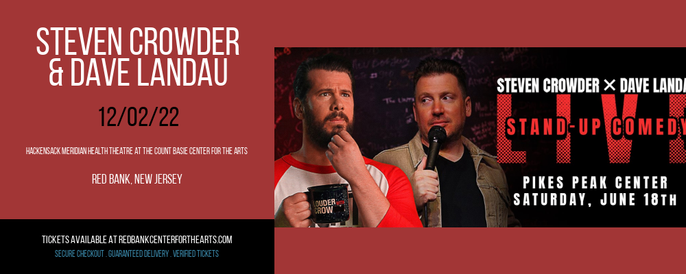 Steven Crowder & Dave Landau at Hackensack Meridian Health Theatre tickets Steven Crowder & Dave Landau at Hackensack Meridian Health Theatre