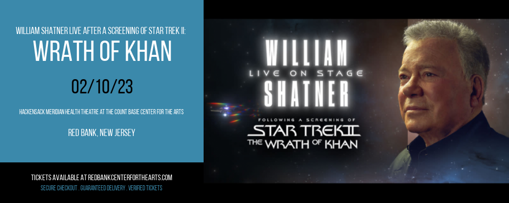 William Shatner Live After a Screening of Star Trek II: Wrath of Khan at Hackensack Meridian Health Theatre tickets William Shatner Live After a Screening of Star Trek II: Wrath of Khan at Hackensack Meridian Health Theatre