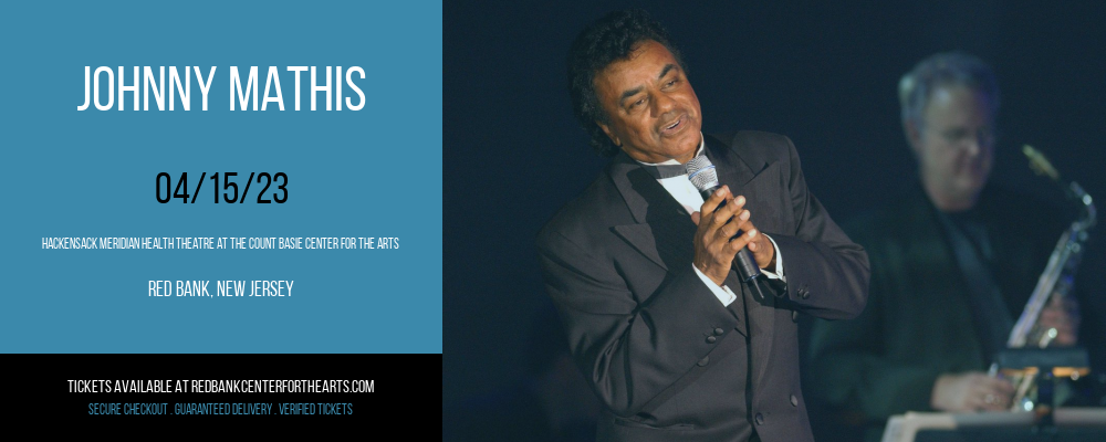 Johnny Mathis at Hackensack Meridian Health Theatre