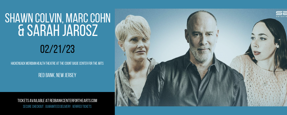 Shawn Colvin, Marc Cohn & Sarah Jarosz at Hackensack Meridian Health Theatre tickets Shawn Colvin, Marc Cohn & Sarah Jarosz at Hackensack Meridian Health Theatre