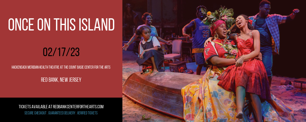 Once On This Island at Hackensack Meridian Health Theatre tickets Once On This Island at Hackensack Meridian Health Theatre