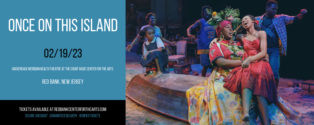 Once On This Island at Hackensack Meridian Health Theatre tickets Once On This Island at Hackensack Meridian Health Theatre