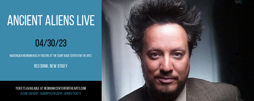 Ancient Aliens Live at Hackensack Meridian Health Theatre