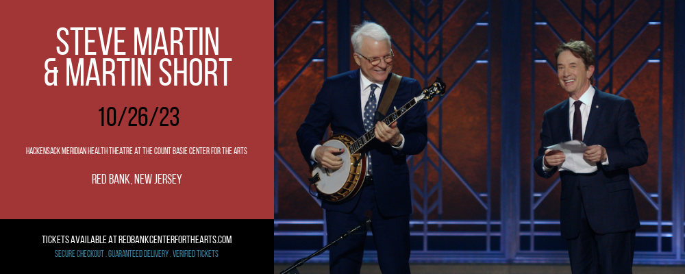 Steve Martin & Martin Short at Hackensack Meridian Health Theatre