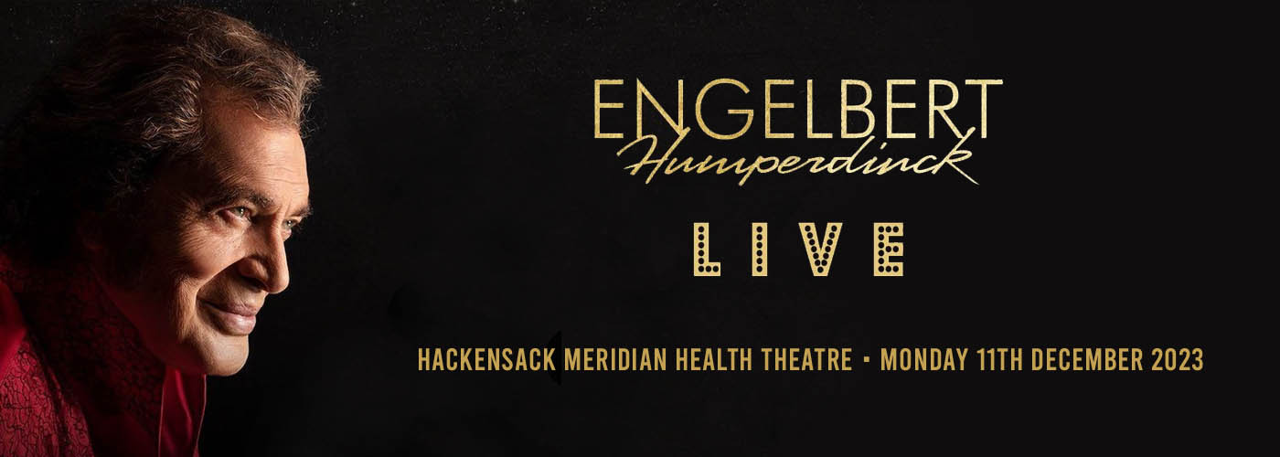 Engelbert Humperdinck at Hackensack Meridian Health Theatre