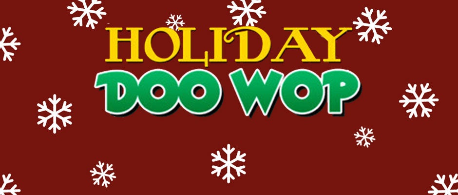 Holiday Doo Wop at Hackensack Meridian Health Theatre