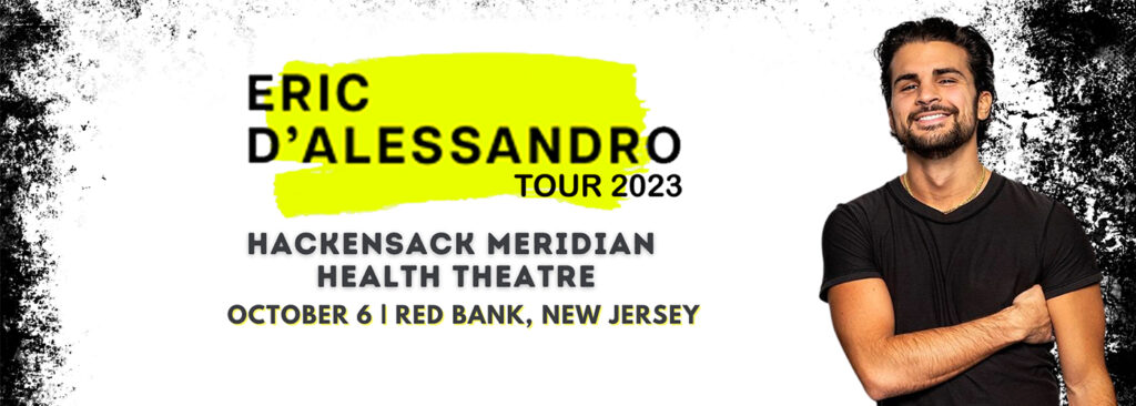 Eric D'Alessandro at Hackensack Meridian Health Theatre at the Count Basie Center for the Arts