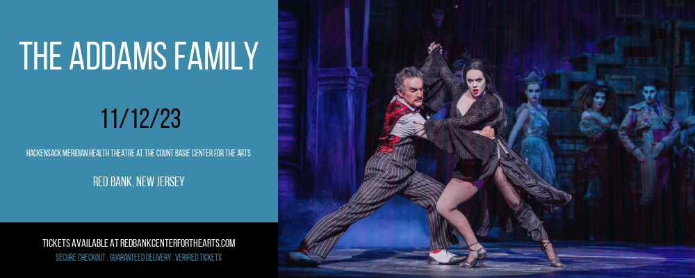 The Addams Family at Hackensack Meridian Health Theatre at the Count Basie Center for the Arts