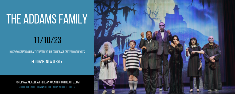 The Addams Family at Hackensack Meridian Health Theatre at the Count Basie Center for the Arts