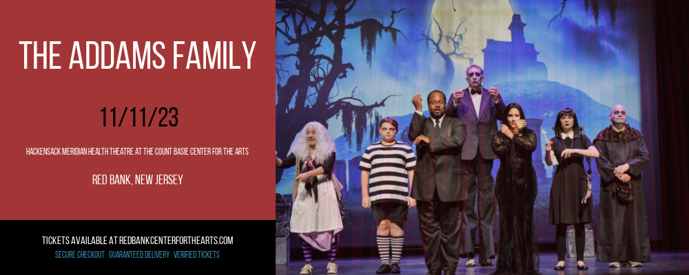The Addams Family at Hackensack Meridian Health Theatre at the Count Basie Center for the Arts