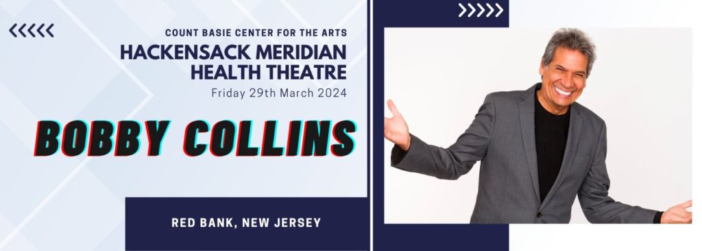 Bobby Collins at Hackensack Meridian Health Theatre at the Count Basie Center for the Arts