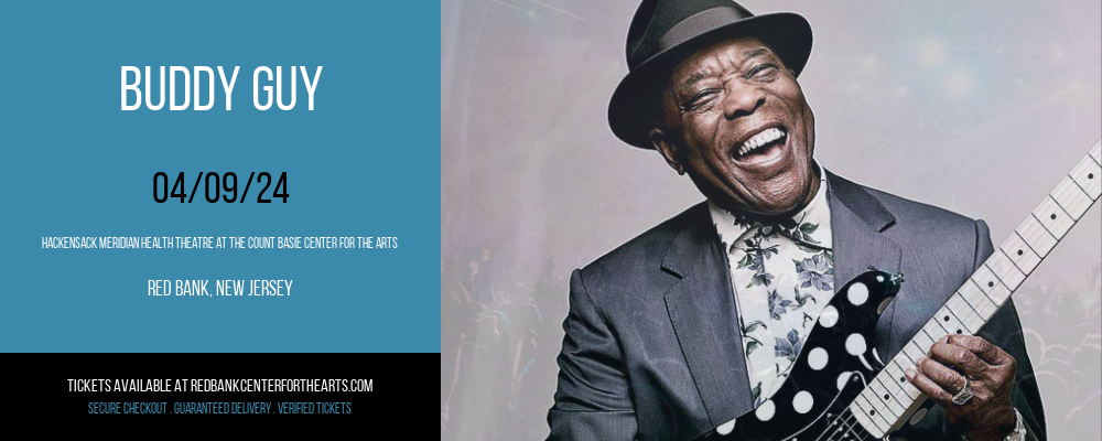 Buddy Guy at Hackensack Meridian Health Theatre at the Count Basie Center for the Arts