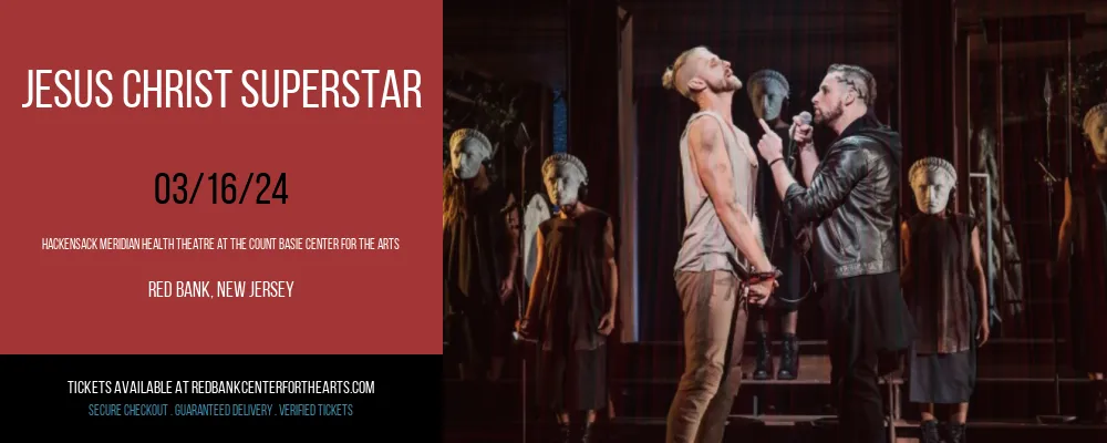 Jesus Christ Superstar at Hackensack Meridian Health Theatre at the Count Basie Center for the Arts