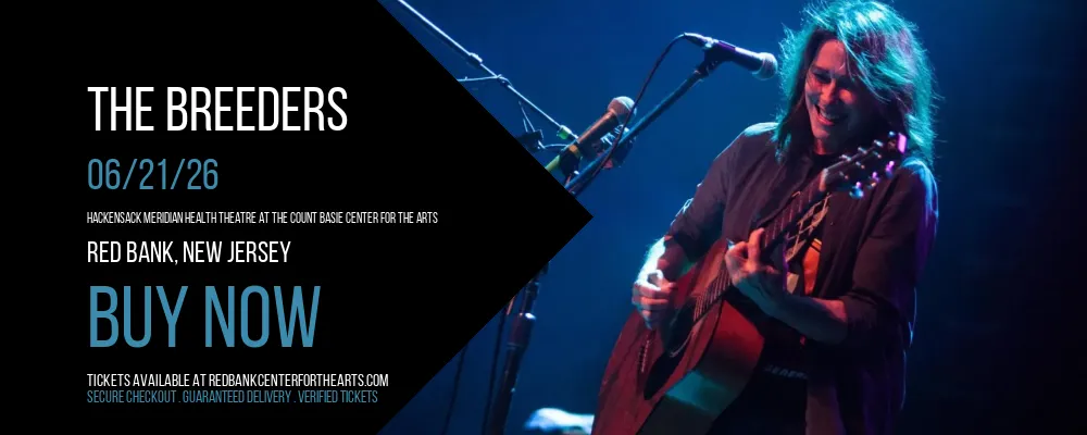 The Breeders at Hackensack Meridian Health Theatre at the Count Basie Center for the Arts