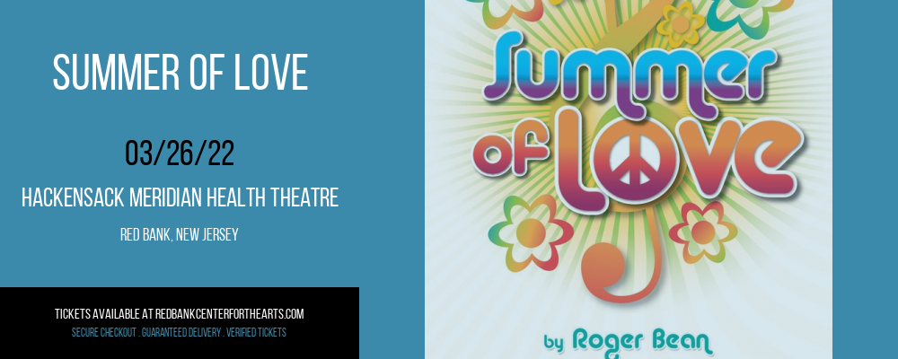 Summer of Love at Hackensack Meridian Health Theatre