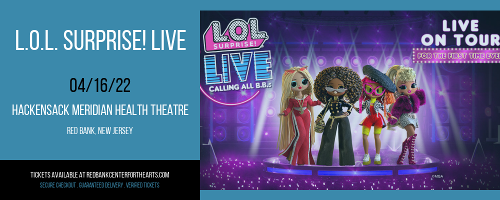 L.O.L. Surprise! Live [CANCELLED] at Hackensack Meridian Health Theatre