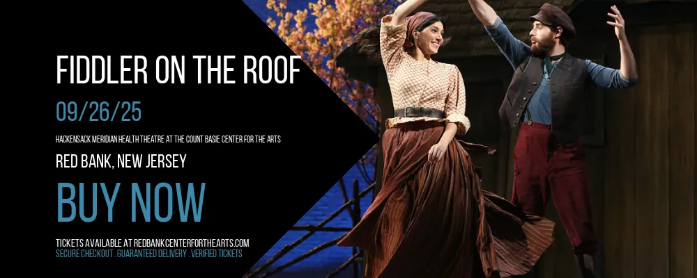 Fiddler On The Roof at Hackensack Meridian Health Theatre at the Count Basie Center for the Arts