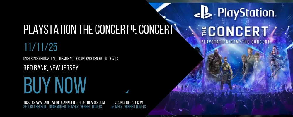 PlayStation the Concert at Hackensack Meridian Health Theatre at the Count Basie Center for the Arts