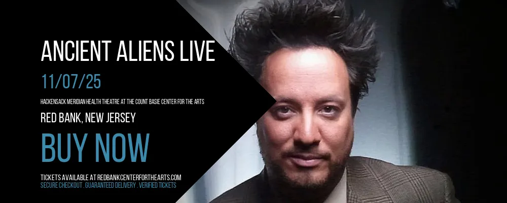 Ancient Aliens Live at Hackensack Meridian Health Theatre at the Count Basie Center for the Arts